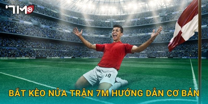 bắt kèo nửa trận 7m và chiến thuật tối ưu cho người mới 2 Bắt Kèo Nửa Trận 7m Hướng Dẫn Cơ Bản