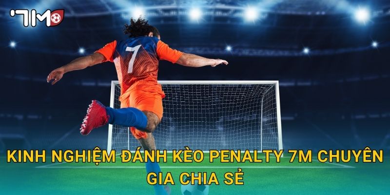 kinh nghiệm đánh kèo penalty 7m và bí quyết thành công 3 Kinh nghiệm đánh kèo penalty 7m chuyên gia chia sẻ