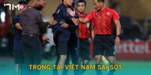 Trọng tài Việt Nam sai sót và những phân tích từ 7m