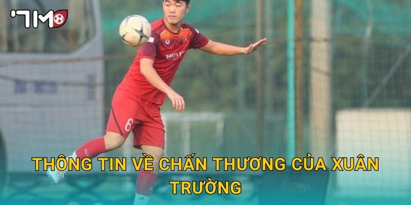 Thông tin về chấn thương của Xuân Trường