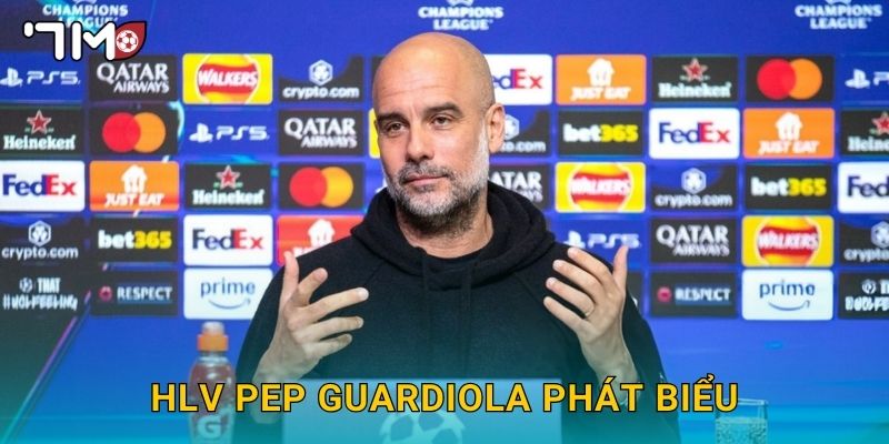 HLV Pep Guardiola phát biểu và tin nóng từ 7m 10 HLV Pep Guardiola phát biểu và tin nóng từ 7m