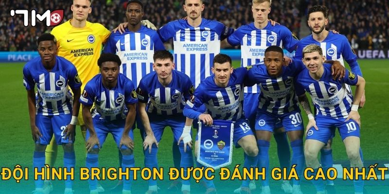 Đội hình Brighton được đánh giá cao nhất
